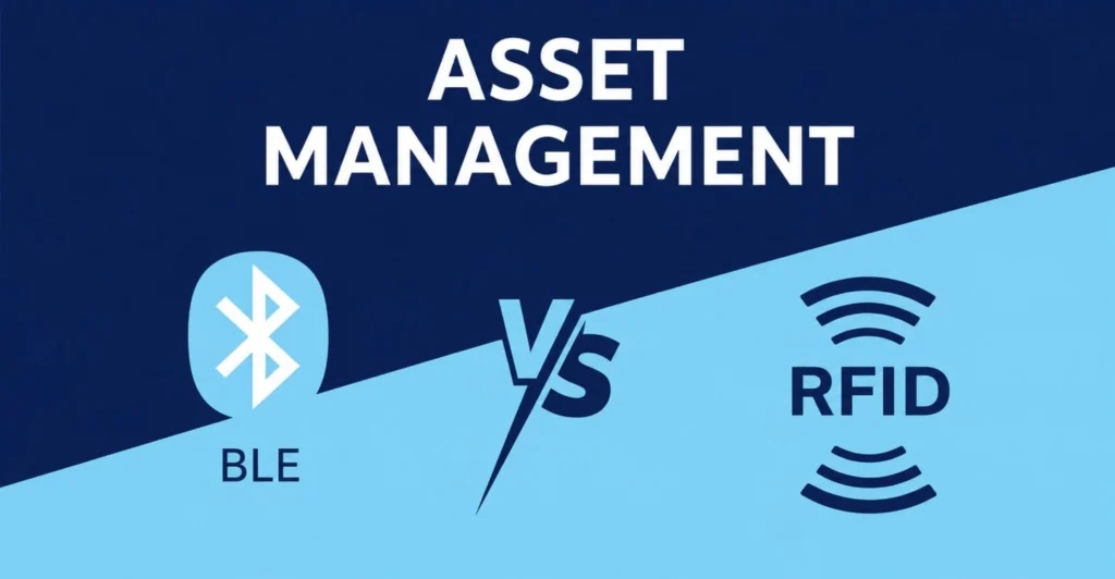 BLE vs RFID asset management comparison showing Bluetooth Low Energy and RFID technologies for asset tracking and inventory management.